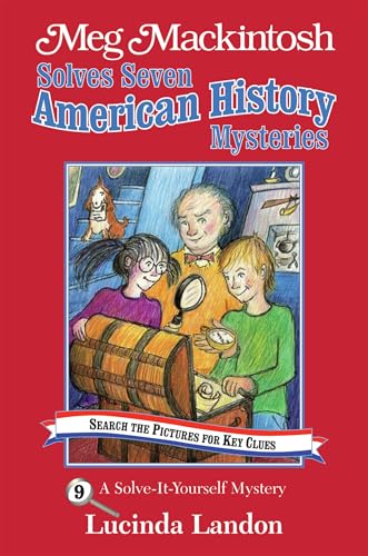 Meg Mackintosh Solves Seven American History Mysteries - title #9: A Solve-It-Yourself Mystery (Volume 9) (Meg Mackintosh Mystery series)