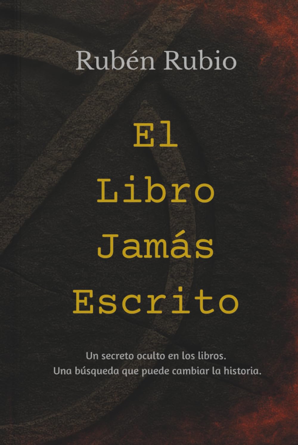 El Libro Jamás Escrito: Un secreto oculto en los libros. Una búsqueda que puede cambiar la historia.