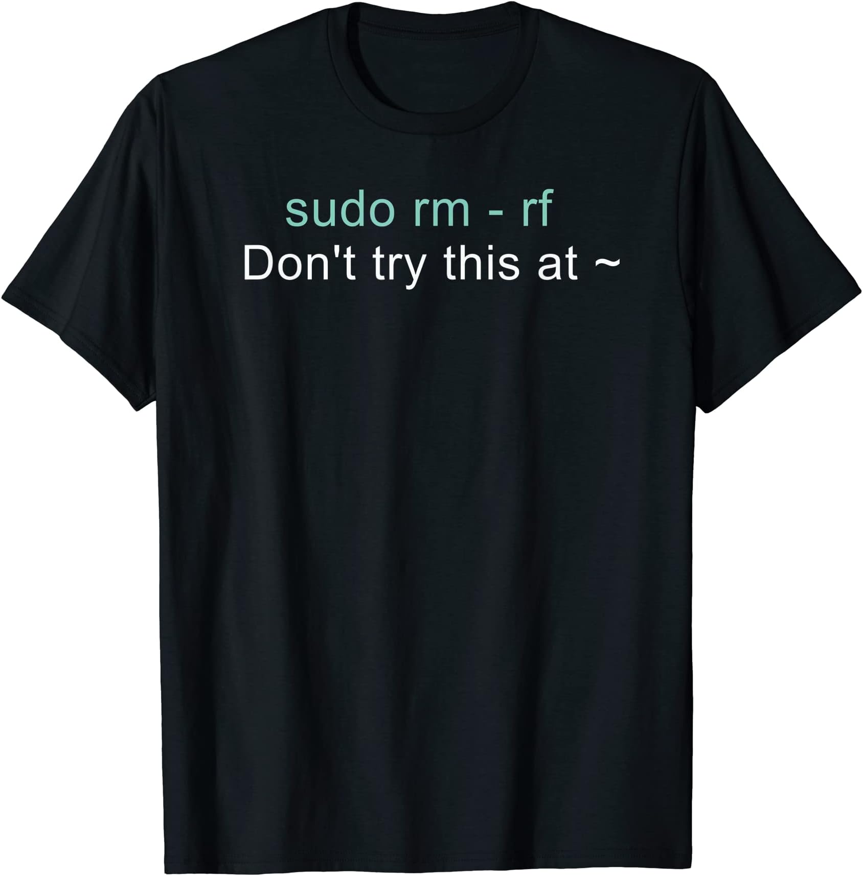 Sudo Rm Rf TeeSudo rm - rf Tee Linux Coding Programmer Engineer Opensource T-Shirt