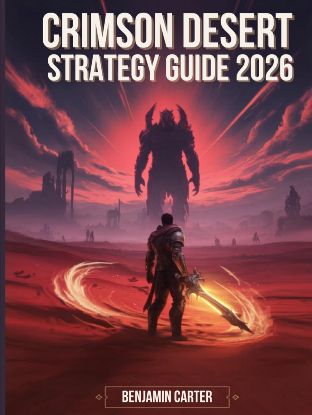 Crimson Desert Strategy Guide 2026: Step-by-Step Walkthrough, Boss Strategies, Best Builds, Combat Mastery, Hidden Secrets & Completion Guide – Updated for Patch 1.03
