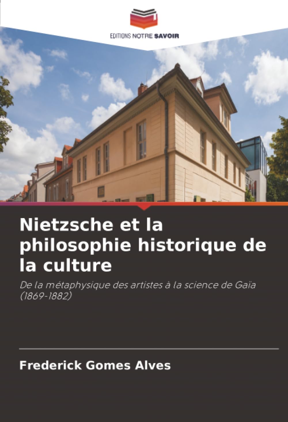 Nietzsche et la philosophie historique de la culture: De la métaphysique des artistes à la science de Gaïa (1869-1882)