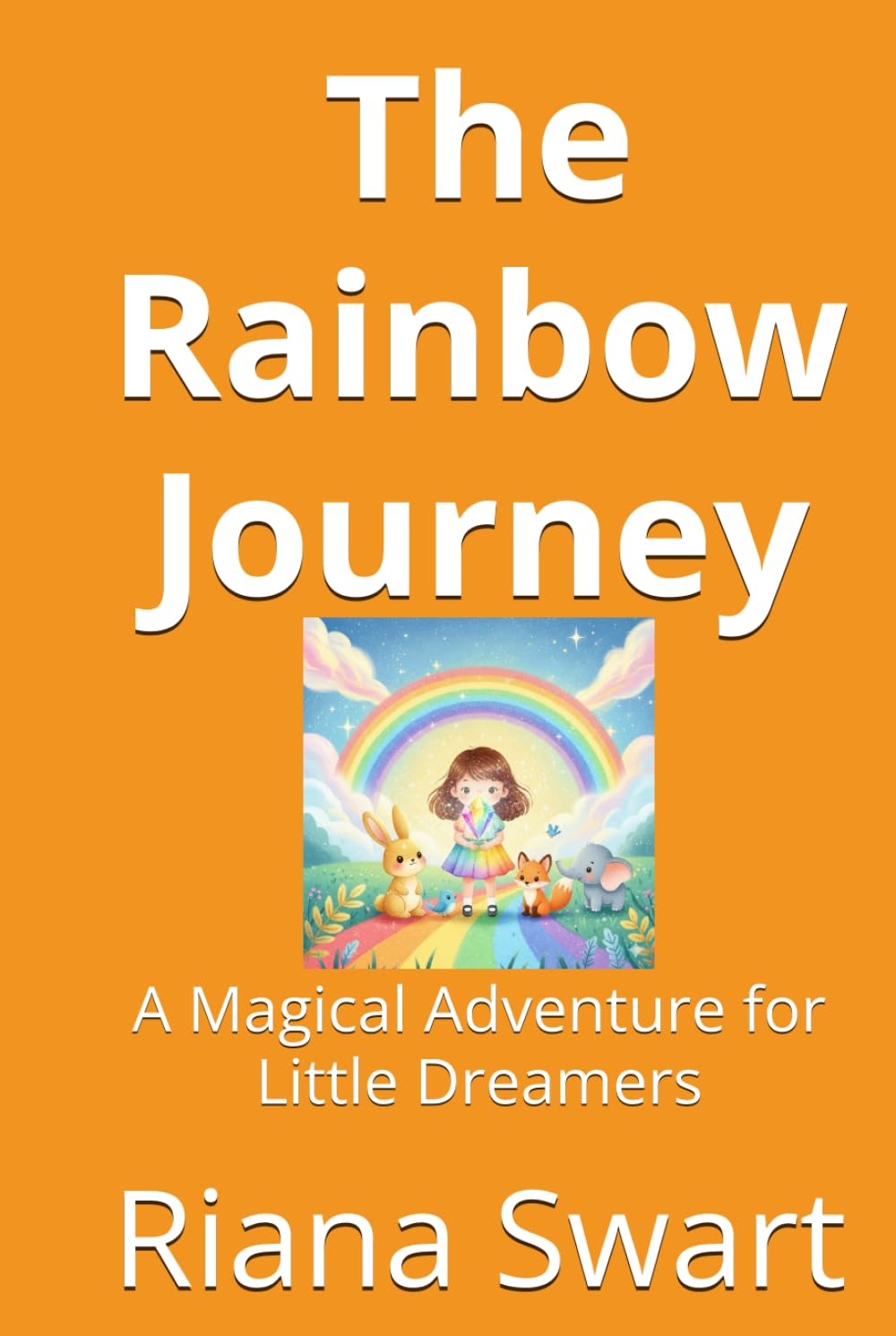 The Rainbow Journey: A Magical Adventure for Little Dreamers