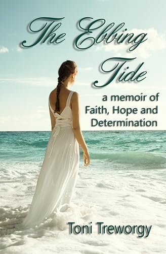 The Ebbing Tide: A memoir of Faith, Hope and Determination