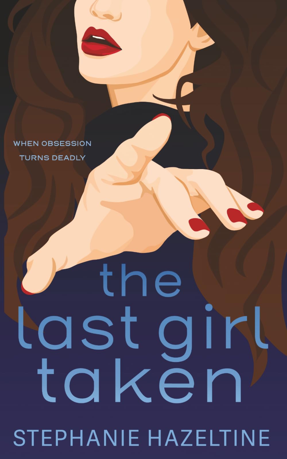 The Last Girl Taken: When Obsession Turns Deadly (Suburban Secrets)