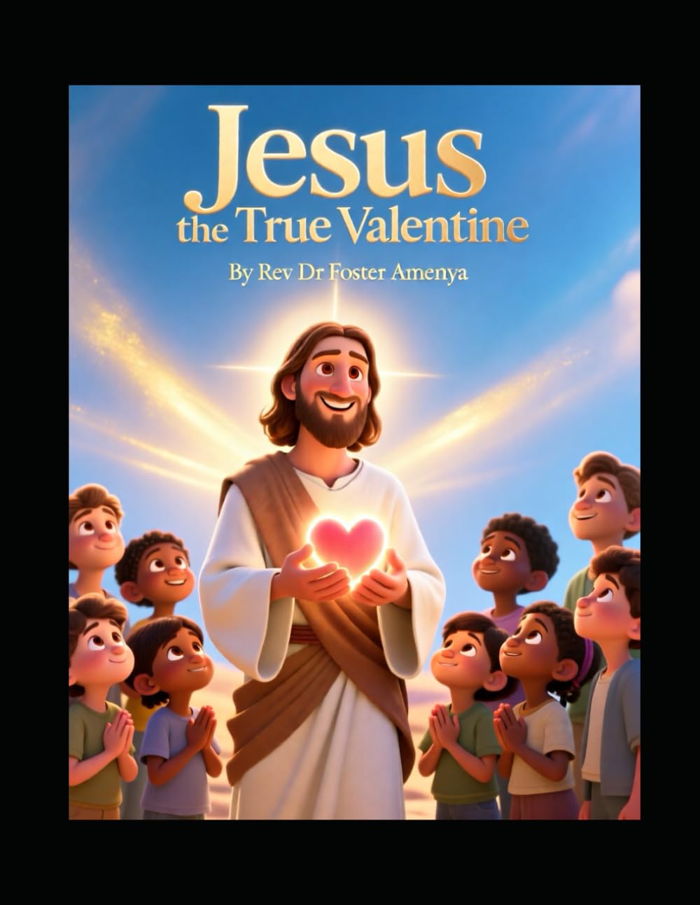 Jesus the True Valentine by Rev Dr Foster Amenya