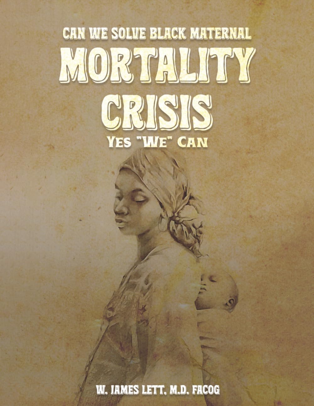CAN WE SOLVE BLACK MATERNAL MORTALITY CRISIS YES WE CAN