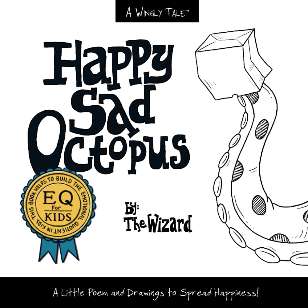 Happy Sad Octopus: A Little Poem and Drawings to Spread Happiness! (Wingly Tales by The Wizard - Illustrated Poetry Books for Kids)