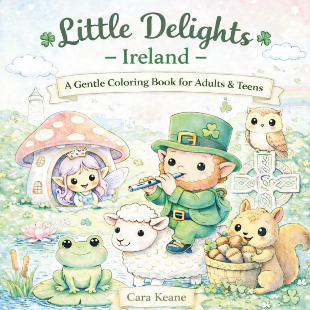 Little Delights - Ireland: A Gentle Coloring Book For Adults and Teens