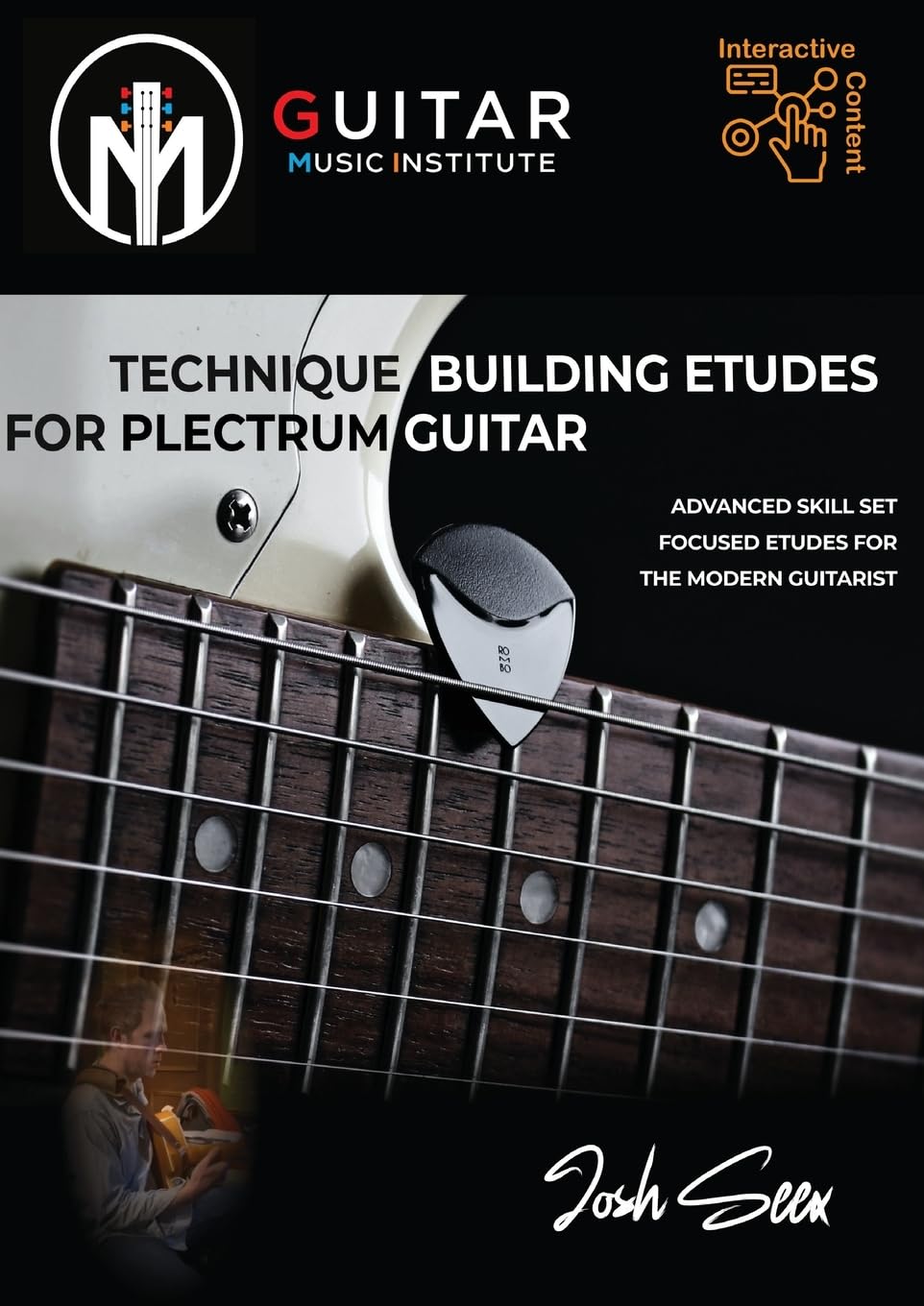 TECHNIQUE BUILDING ETUDES FOR PLECTRUM GUITAR: Advanced Skill Set Focused Etudes For The Modern Guitarist