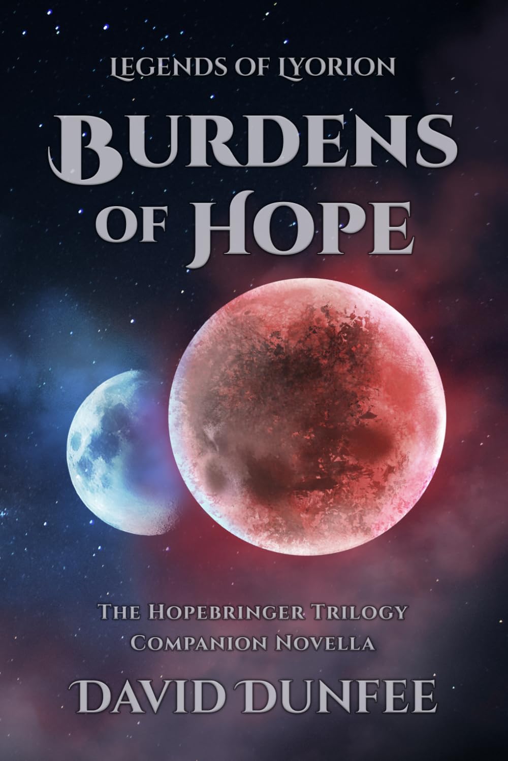 Burdens of Hope: The Hopebringer Trilogy, Companion Novella (Legends of Lyorion: The Hopebringer Trilogy)