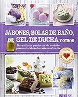 Jabones, bolas de baño, gel de ducha y otros: Maravillosos productos de cuidado personal elaborados artesanalmente 3625005387 Book Cover