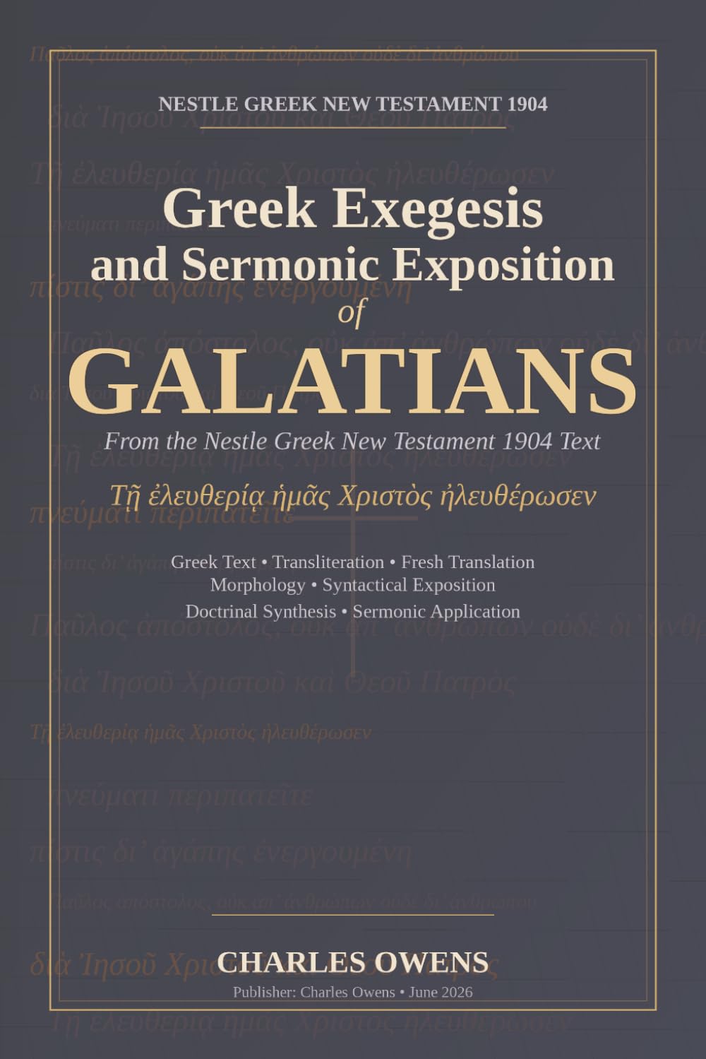 Greek Exposition and Sermonic Exposition of Galatians (Exegetical Commentaries)