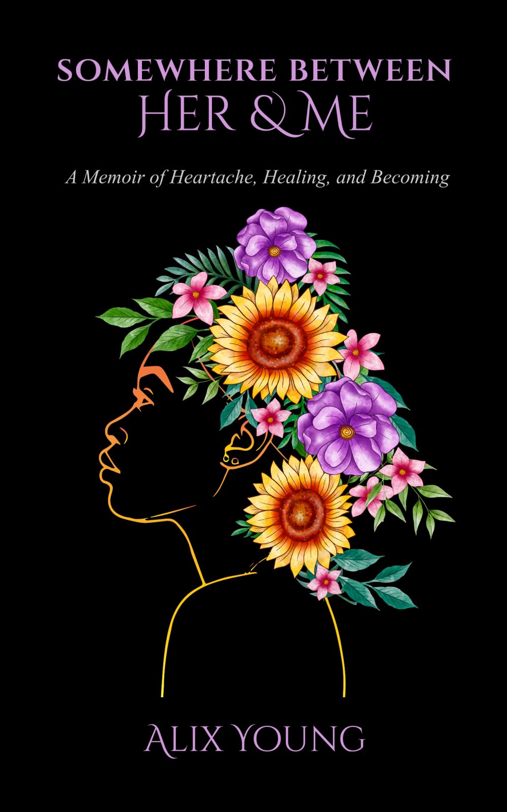Somewhere Between Her & Me: A Memoir of Heartbreak, Healing, and Becoming