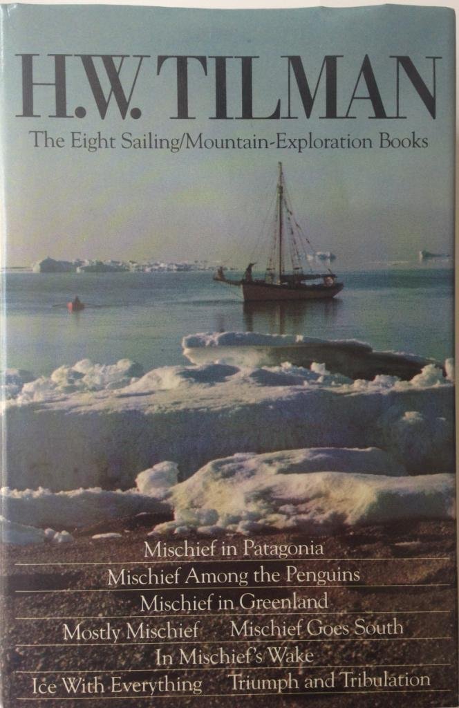 H.W. Tilman: The Eight Sailing/Mountain Exploration Books Hardcover – October 31, 1987