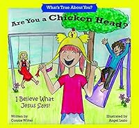 Are You a Chicken Head: I Believe What Jesus Says! 098838017X Book Cover