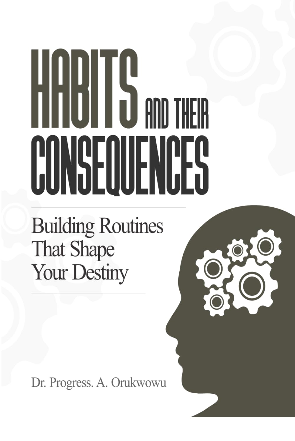 Habits and Their Consequences: Building Routines That Shape Your Destiny