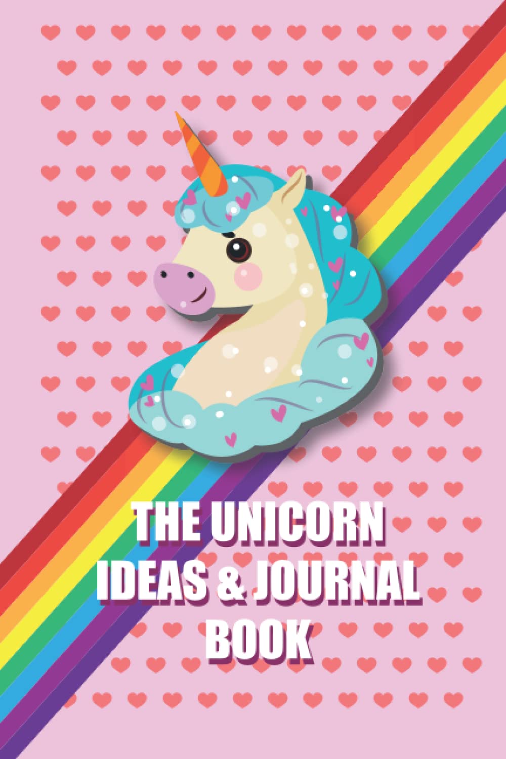 The Unicorn Ideas and Journal Book (Unicorn Notebook for Kids)