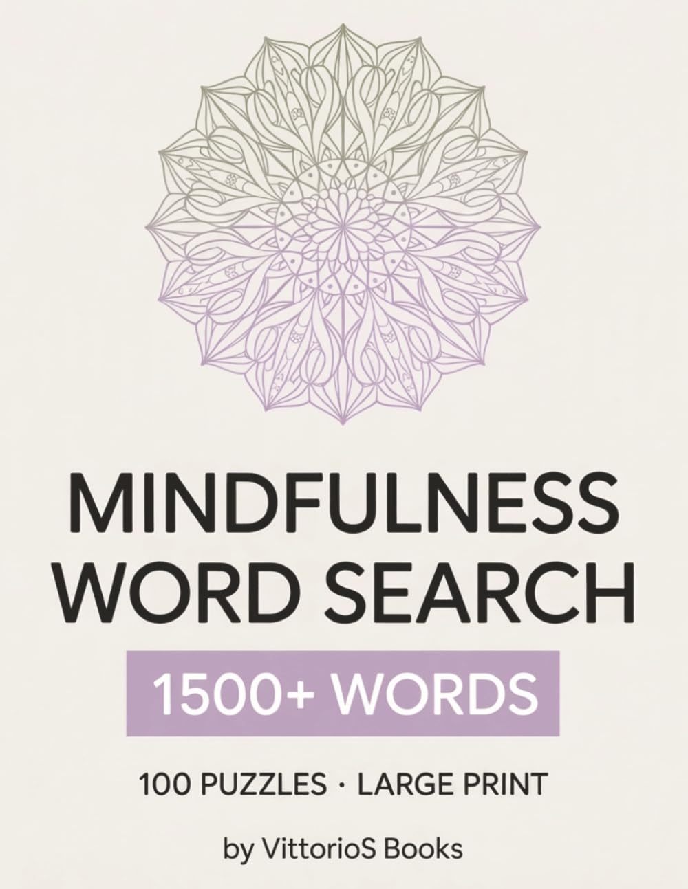 Mindfulness Word Search for Adults: 100 Large Print Puzzles for Stress Relief, Relaxation & Calm: 100 Large Print Puzzles to Calm Your Mind, Reduce Anxiety and Promote Relaxation