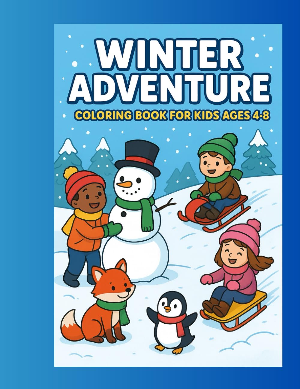 Winter Adventure Coloring Book for Kids Ages 4–8: Fun Winter Sports, Animals, and Cozy Snowy Scenes