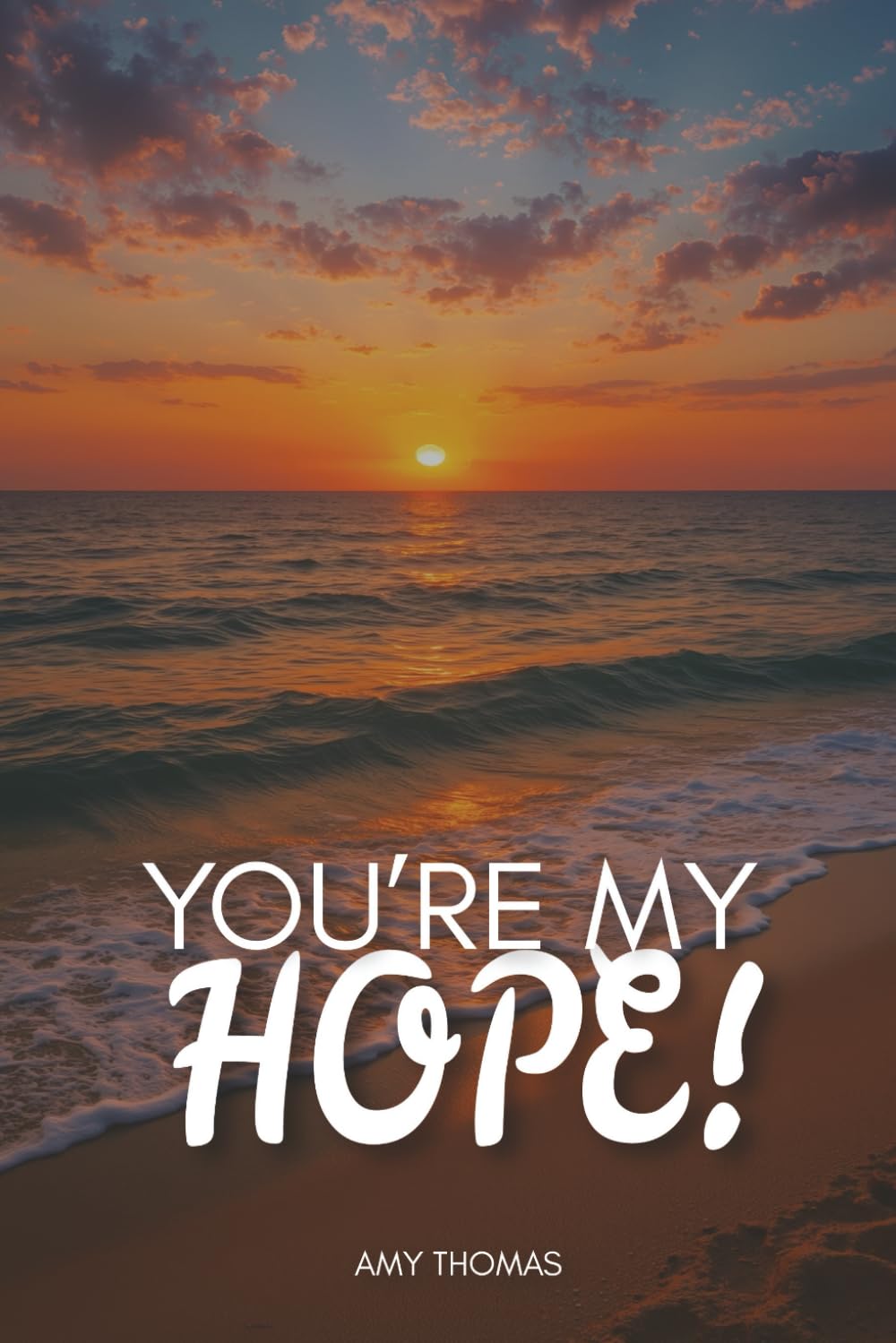 You’re my hope!