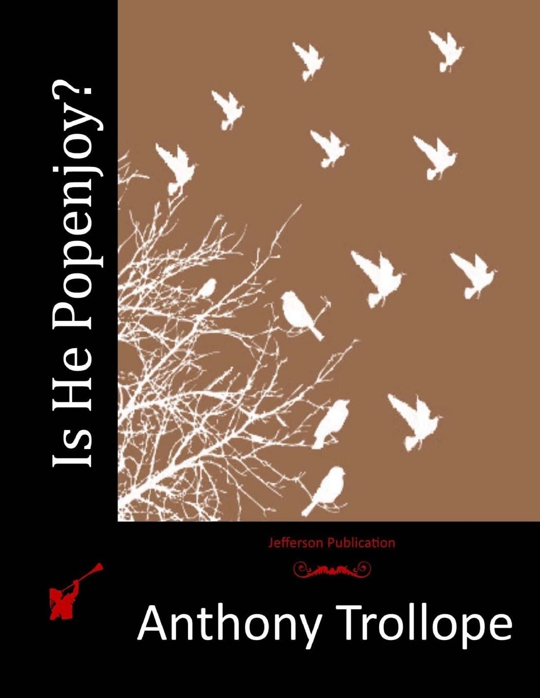 Is He Popenjoy?,Trollope, Anthony Anthony Trollope,