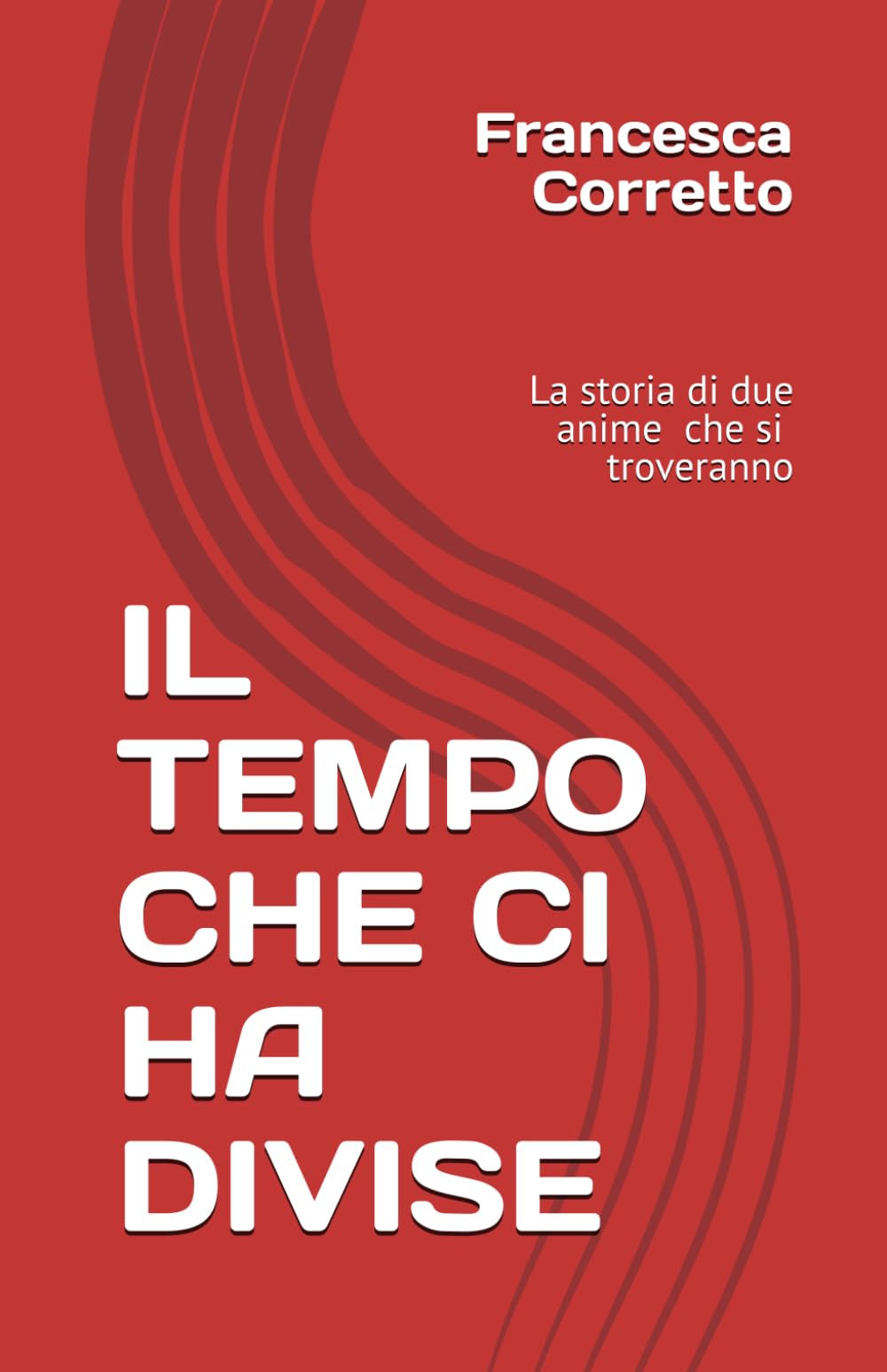 IL TEMPO CHE CI HA DIVISE: La storia di due anime che si troveranno