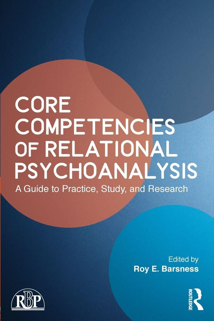 Core Competencies of Relational Psychoanalysis: A Guide to Practice, Study and Research (Relational Perspectives Book Series)