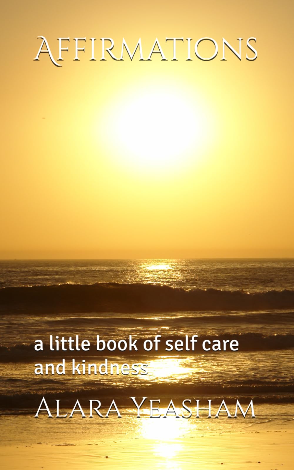 Affirmations: a little book of self care and kindness (Small and Mighty)