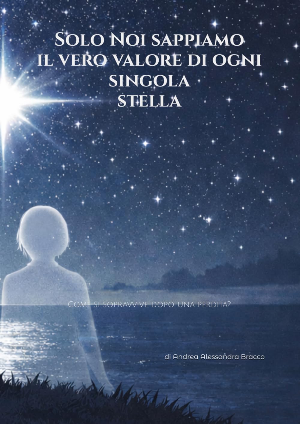 Solo Noi sappiamo il vero valore di ogni singola stella: Come si sopravvive dopo una perdita?