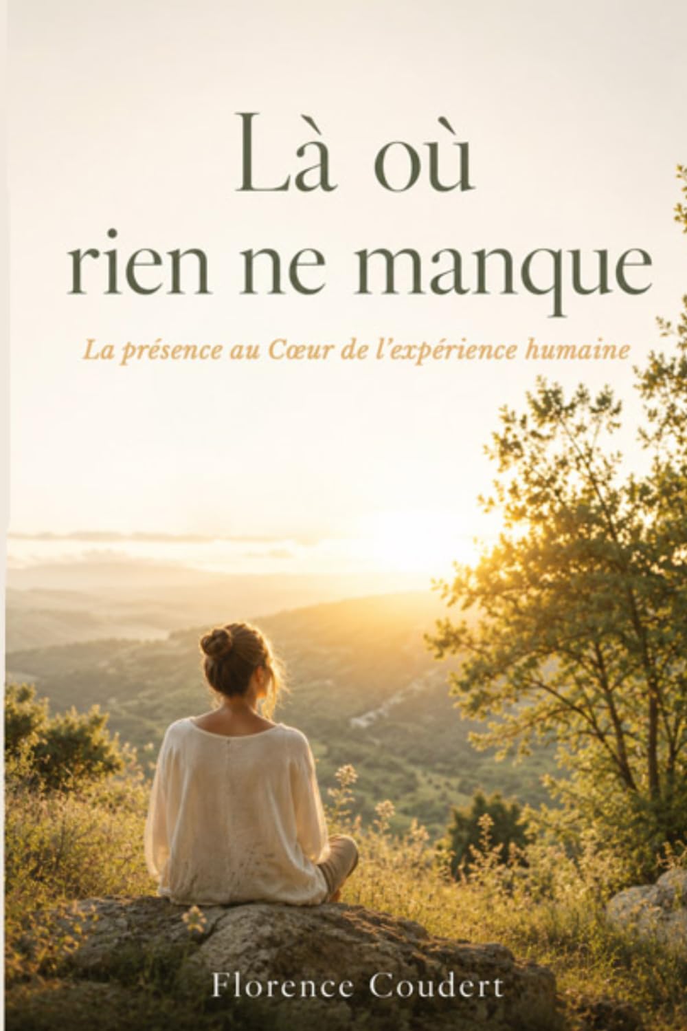 Là où rien ne manque: La présence au Coeur de l'expérience humaine