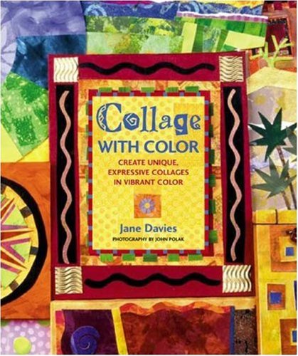 Buy Collage with Color: Create Unique, Expressive Collages in Vibrant Color: Create Unique, Expressive Collages in Splendid Color — BookShops.in