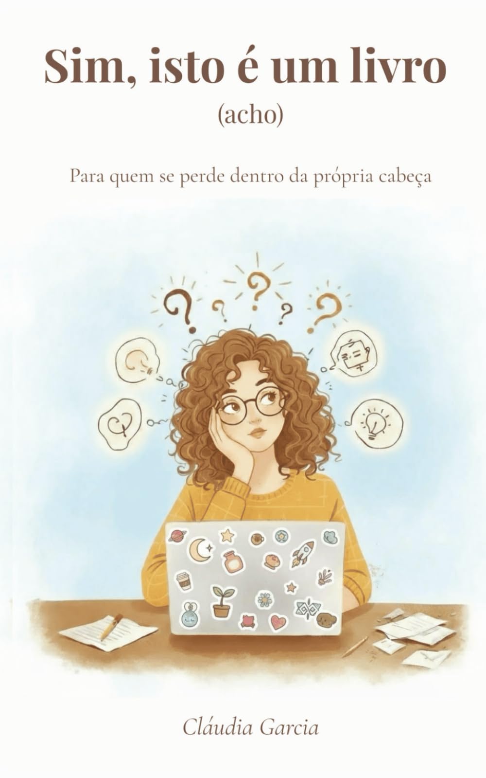 Sim, isto é um livro (acho): Para quem se perde dentro da própria cabeça