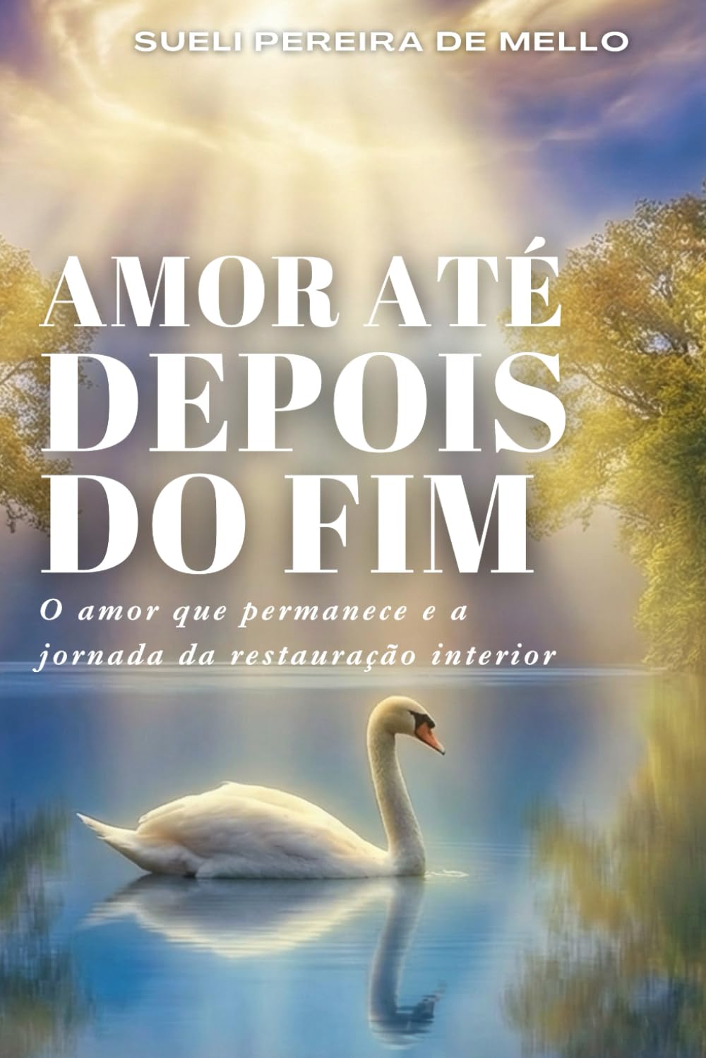 Amor até depois do fim: O amor que permanece e a jornada da transformaçāo interior