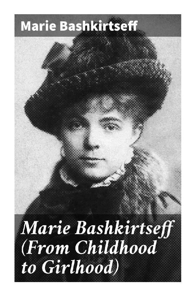 Marie Bashkirtseff (From Childhood to Girlhood)