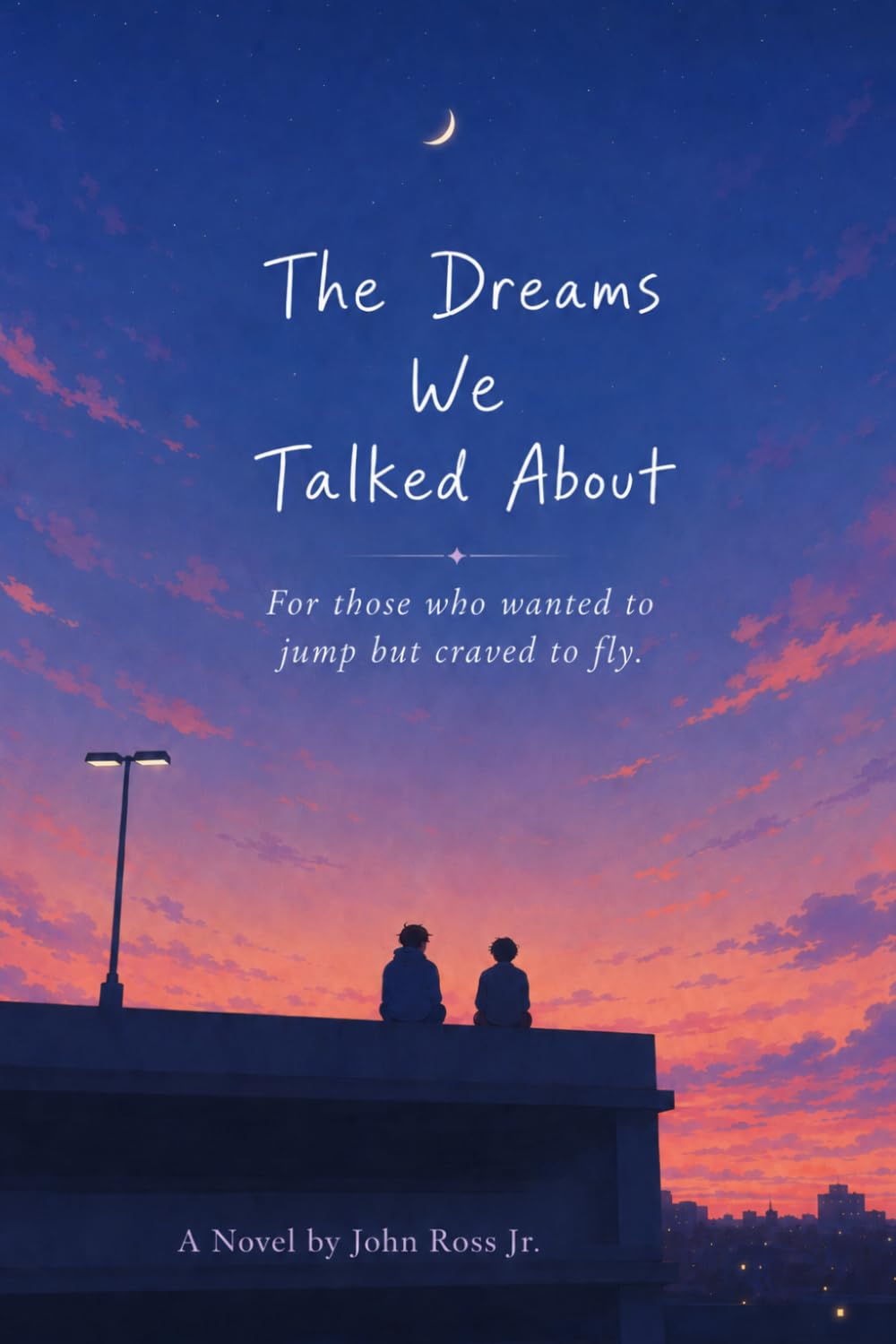 The Dreams We Talked About: For those who thought about jumping but crave to fly.