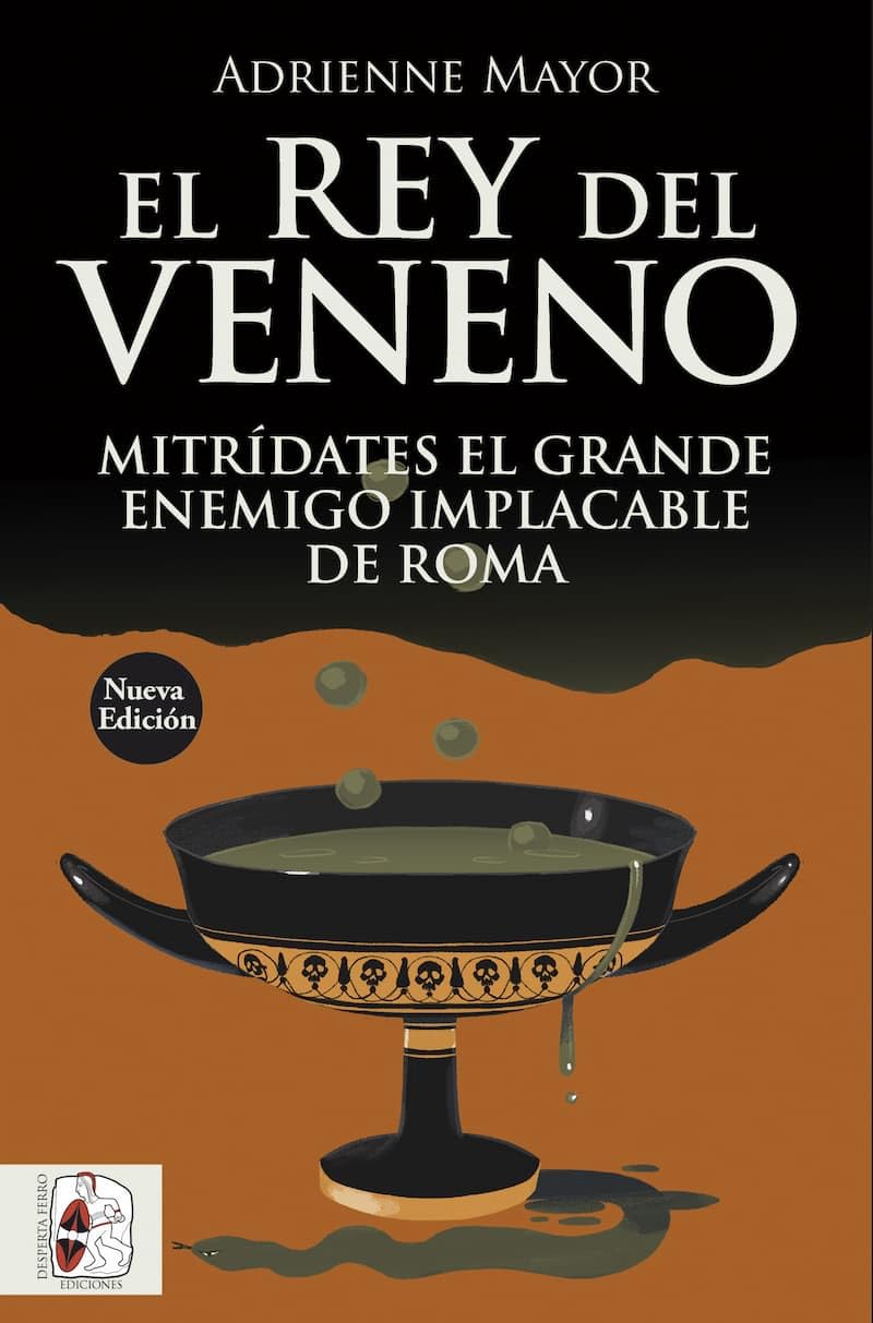El rey del veneno: Mitrídates el Grande. Enemigo implacable de Roma