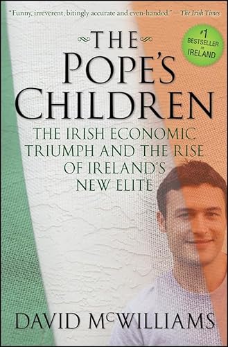 The Pope's Children: The Irish Economic Triumph and the Rise of Ireland's New Elite
