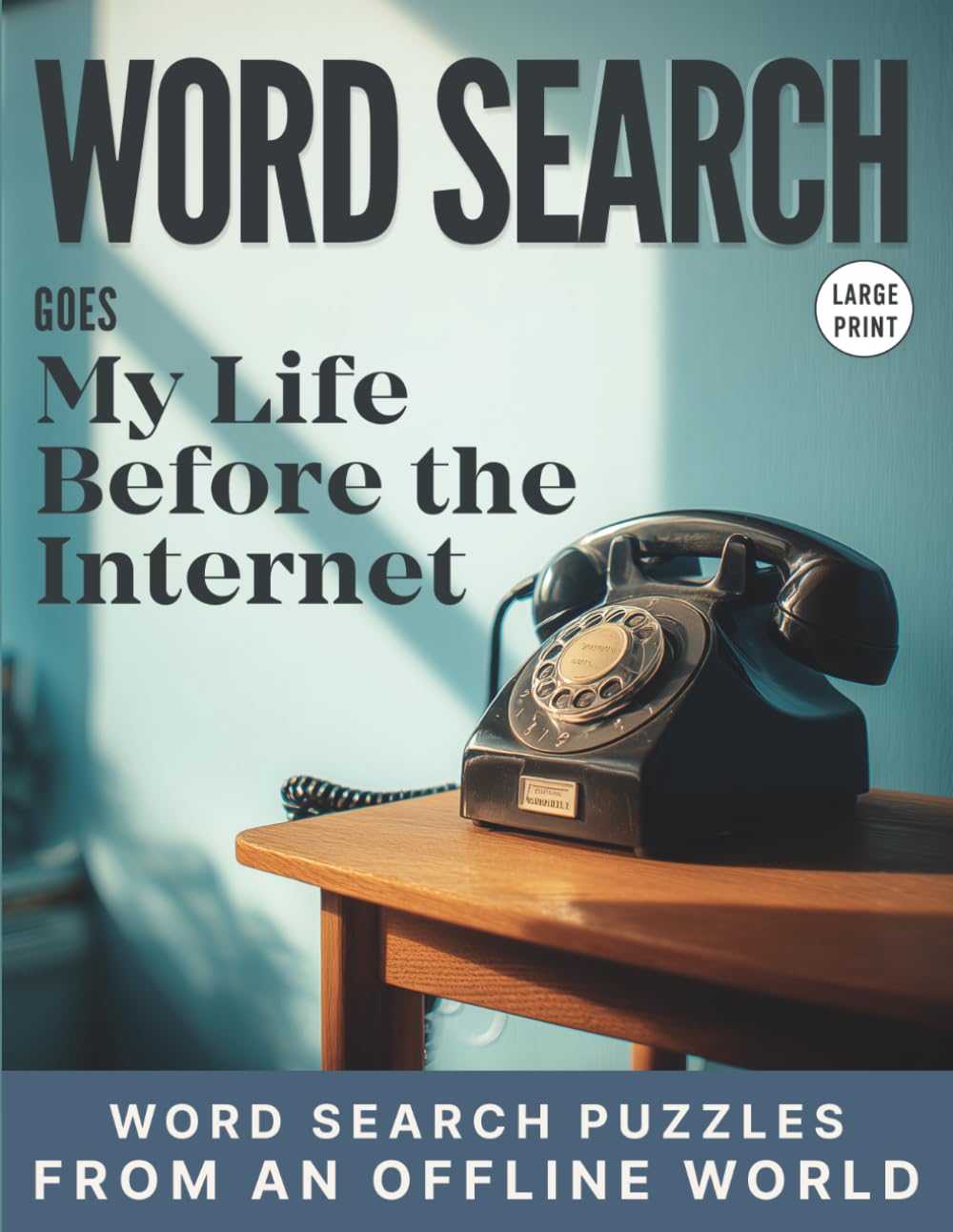 Word Search Goes My Life Before the Internet: Word Search Puzzles from an Offline World. Large Print
