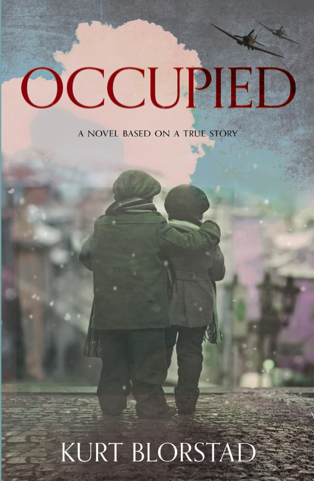 Occupied: A Novel Based on a True Story