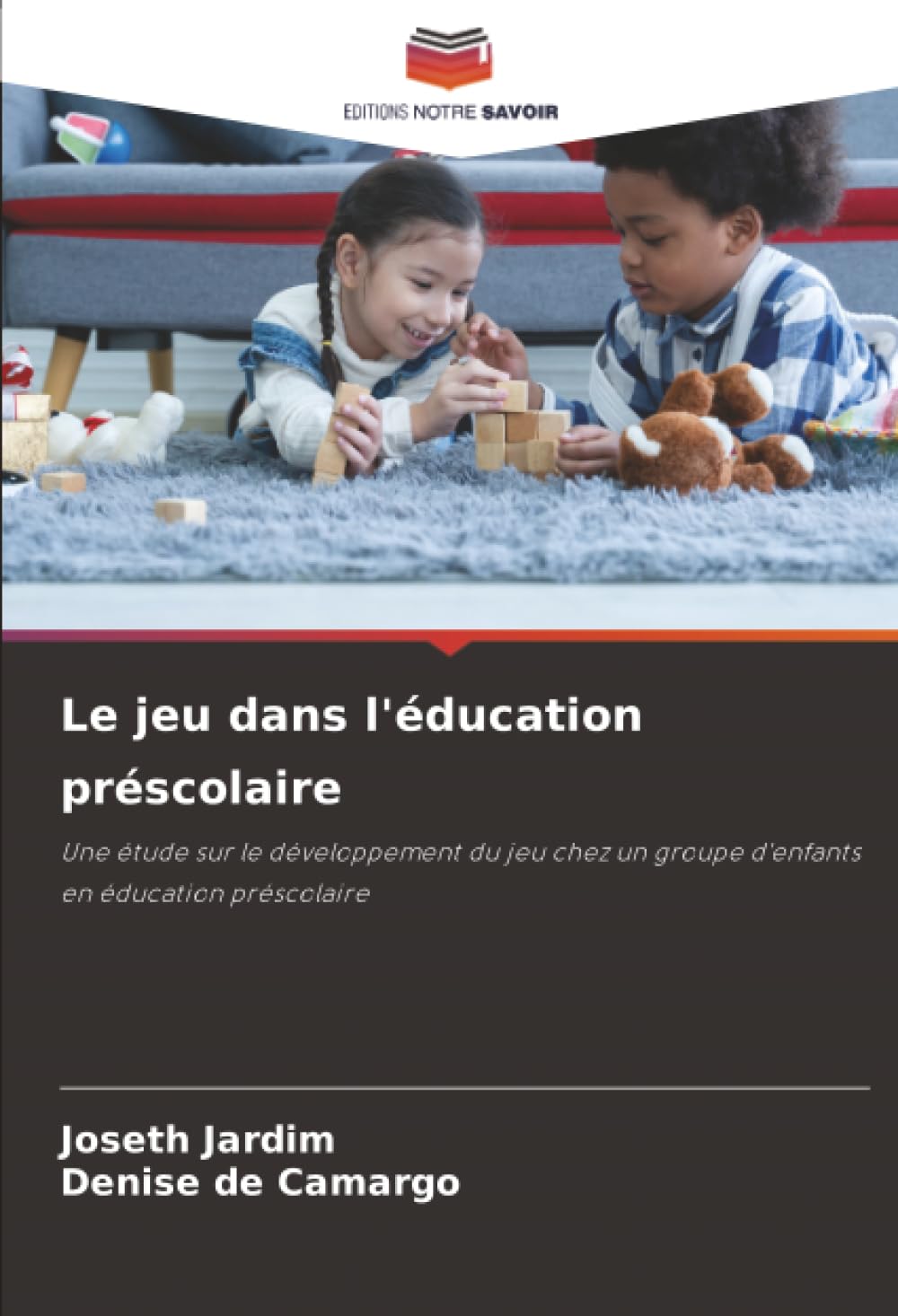 Le jeu dans l'éducation préscolaire: Une étude sur le développement du jeu chez un groupe d'enfants en éducation préscolaire