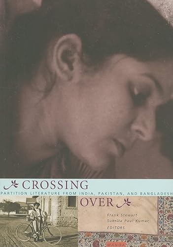 Crossing Over: Stories of Partition from India, Pakistan, and Bangladesh: 19:1 (Manoa)