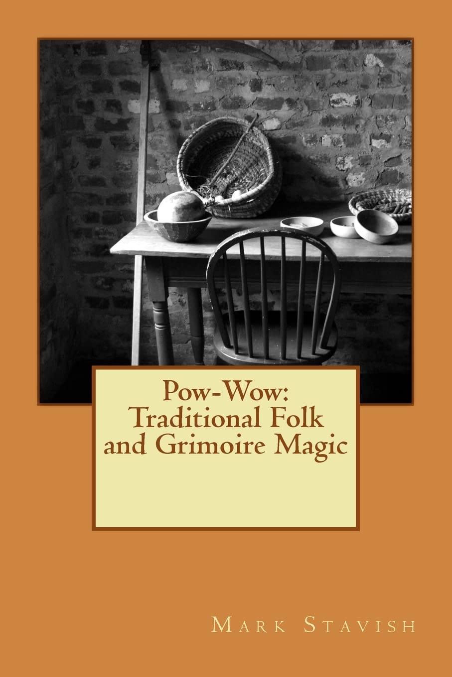 Pow-Wow: Traditional Folk & Grimoire Magic: Institute for Hermetic Studies Study Guide: Volume 10 (IHS Monograph Seres)