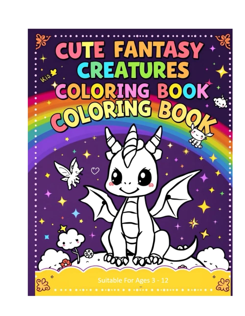 Cute Fantasy Creatures Coloring Book for Kids Ages 3–8: 50 Adorable Dragons, Unicorns, Fairies & Magical Friends to Spark Creativity and Imagination (Kids Fantasy Coloring Books)