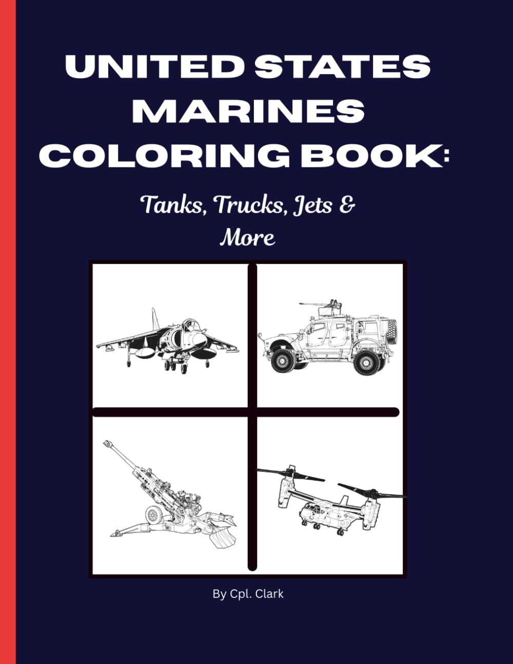 Marines Coloring Book: Tanks, Trucks, Jets & More: Semper Fi