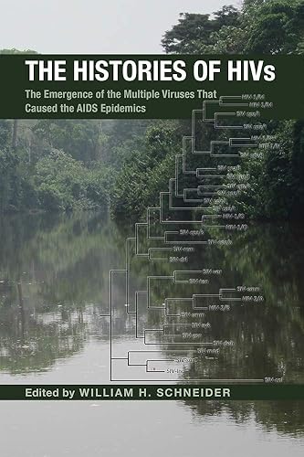 The Histories of Hivs: The Emergence of the Multiple Viruses That Caused the AIDS Epidemics (Perspectives on Global Health)