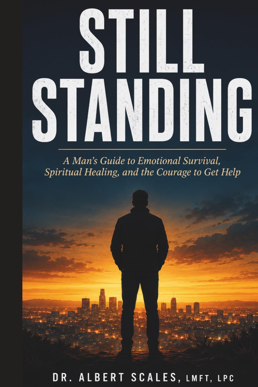 Still Standing: A Man's Guide to Emotional Survival, Spiritual Healing, and the Courage to Get Help