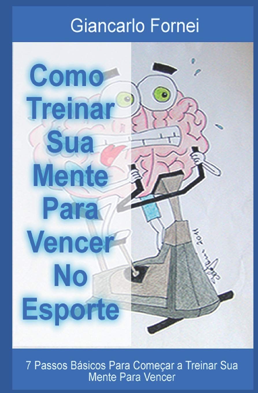 Como Treinar Sua Mente Para Vencer No Esporte: 7 passos básicos para começar a treinar sua mente para vencer (Allena Mente Sport Facile) (Portuguese