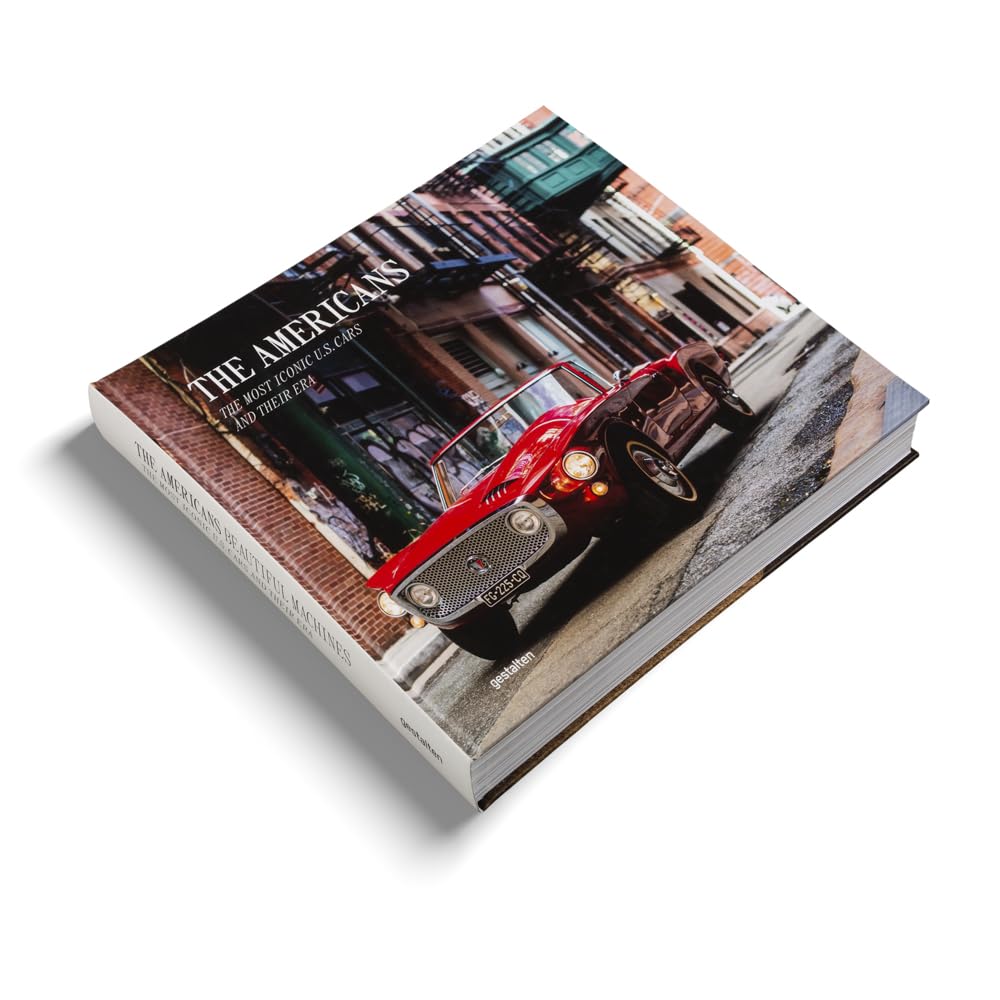 The Americans – Beautiful Machines: The Most Iconic US Cars and their Era (Beautiful Machines: The Most Iconic Cars, Band 3)