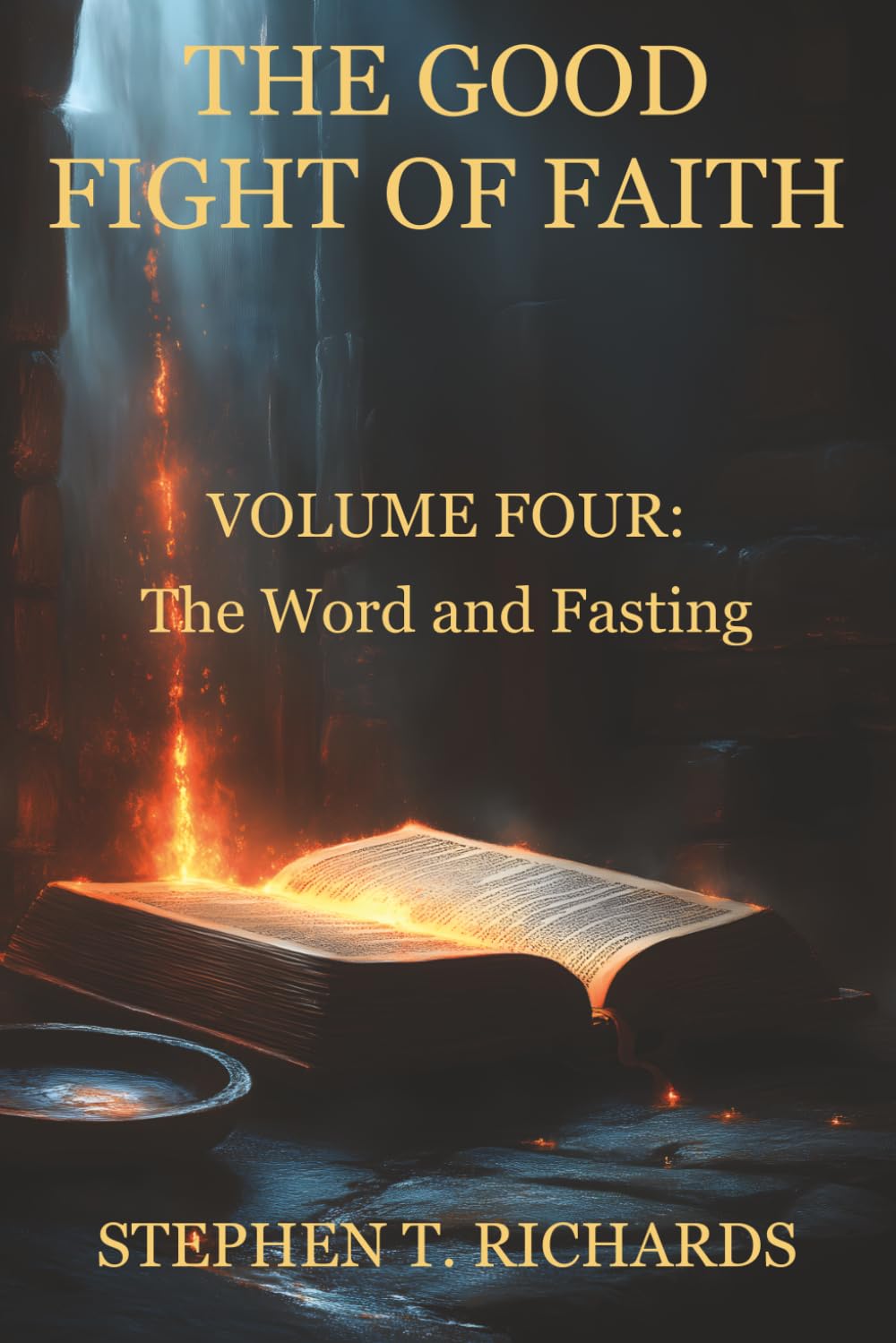 The Good Fight of Faith: Volume Four: The Word and Fasting: 4
