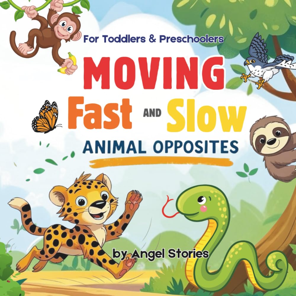 Moving Fast or Slow: Animal Opposites in Action, Perfect for 2-5 Years Old: A Fun Rhyming Book for Toddlers & Preschoolers — Perfect for Bedtime, Read-Alouds, or Classroom Libraries (Little Learners)